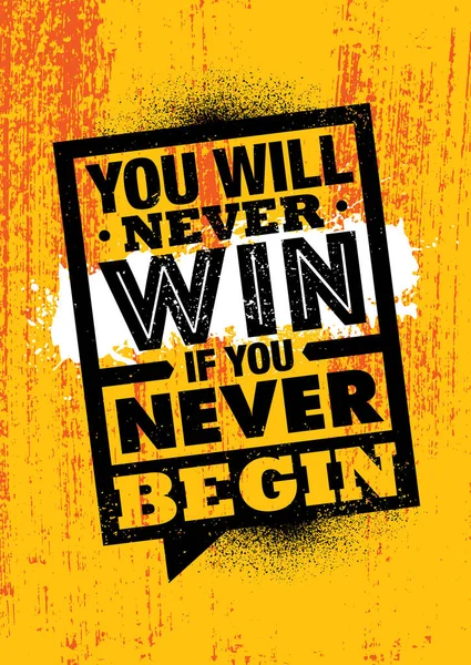 Ви ніколи не виграєте, якщо ніколи не почнете. Натхнення спонук до друкування. — стоковий вектор