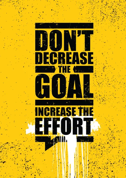 目標を削減しないでください。努力を増やす。刺激的なタイポグラフィ動機引用イラスト. — ストックベクタ