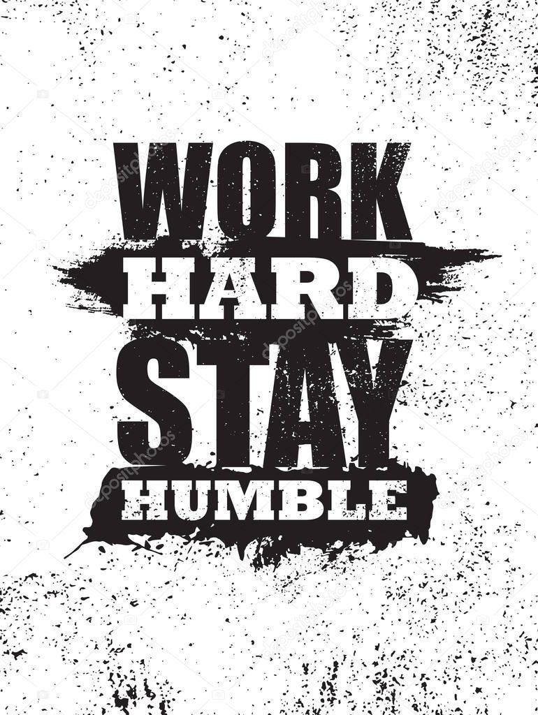 Work hard stay humble. Inspiring typography motivation quote banner on textured background.
