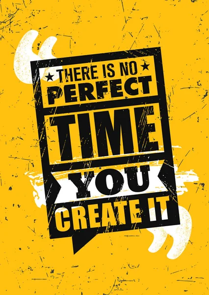 There Is No Perfect Time.You Create It. Inspiring Typography Motivation Quote Illustration. — 스톡 벡터