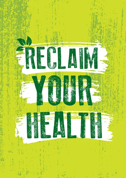Reclaim Your Health. Inspiring Typography Creative Motivation Quote Vector Template.