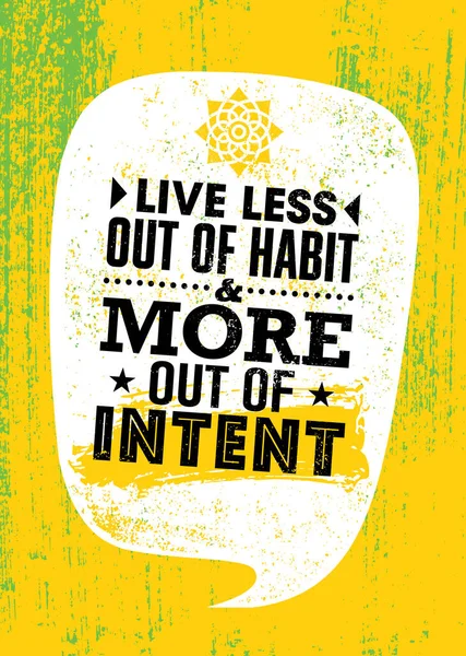 Viver menos por hábito e mais por intenção. Tipografia áspera inspiradora Motivação citação Ilustração . — Vetor de Stock