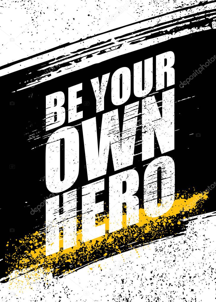 Be Your Own Hero. Inspiring Sport Workout Typography Quote Banner On Textured Background. Gym Motivation Print