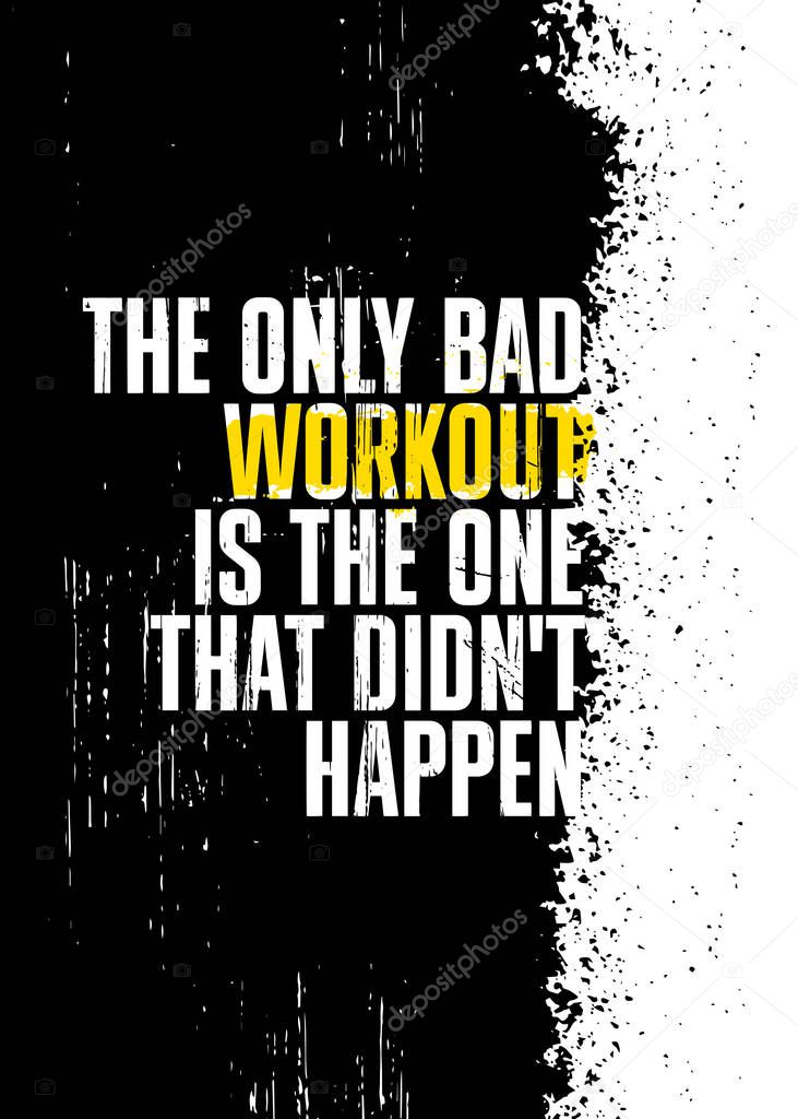 The Only Bad Workout Is The One That Didnt Happen. Inspiring Sport Workout Typography Quote Banner On Textured Background. Gym Motivation Print