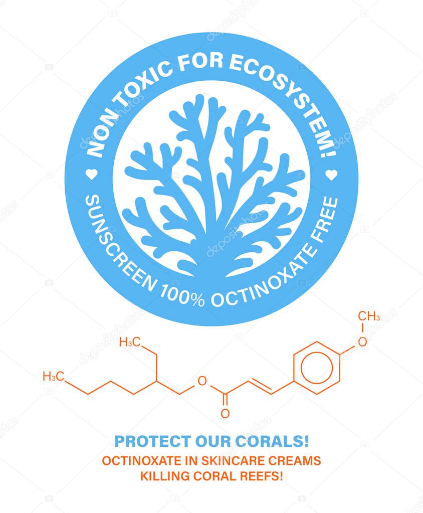 Non toxic for ecosystem! Protect our corals. Skincare cosmetics bleaching coral reefs. Sunscreen containing octinoxate killing coral reefs. Stop killing corals. Vector label illustration