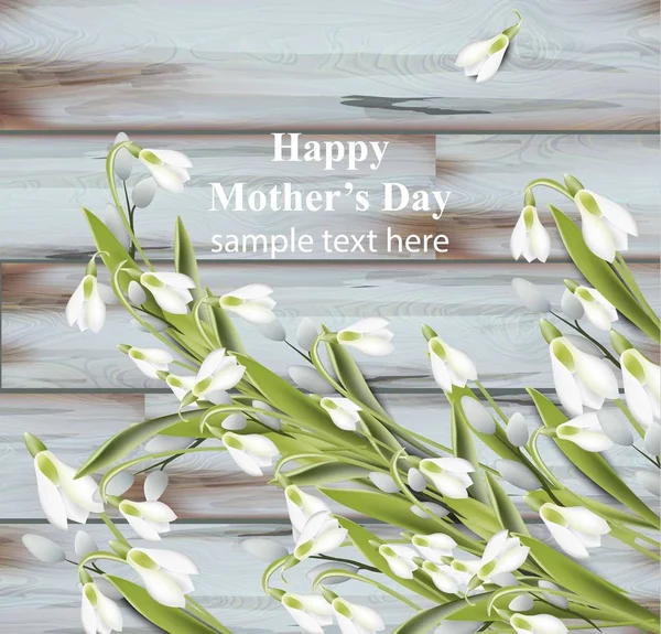 Feliz cartão de felicitações do Dia da Mãe. Snowdrops Spring card vector ilustração realista. fundos de madeira — Vetor de Stock