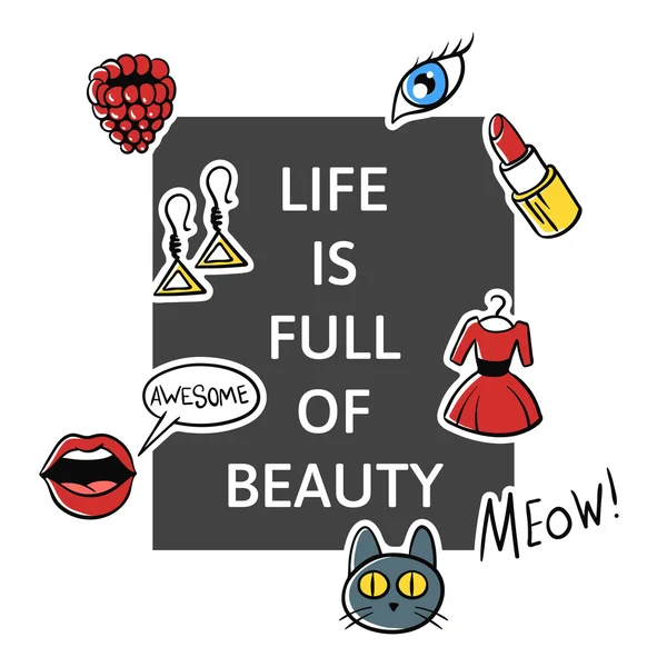 Vector εικονογράφηση της σύνθημα "Η ζωή είναι γεμάτη ομορφιά» με patch μόδας — Διανυσματικό Αρχείο