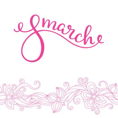 Çiçekler ile 8 Mart el yazı. Dünya Kadınlar Günü. Şablon tebrik kartı, poster.