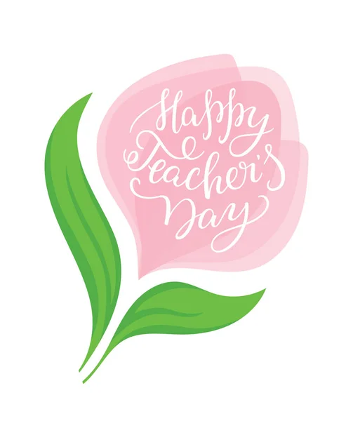 Glad lärare dag - hand lettering med blomma. — Stock vektor