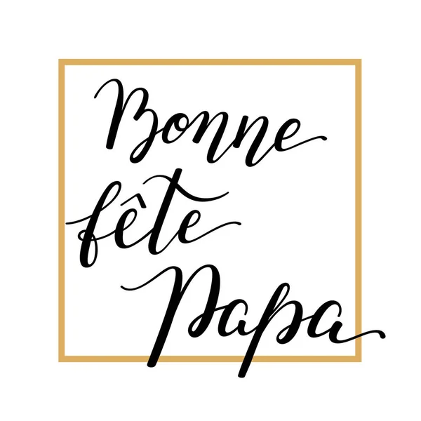 Hand lettering fars dag med ram i franska: Bonne fete Papa. — Stock vektor