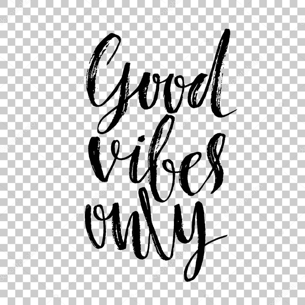 Good vibes only. Hand drawn dry brush lettering. Modern