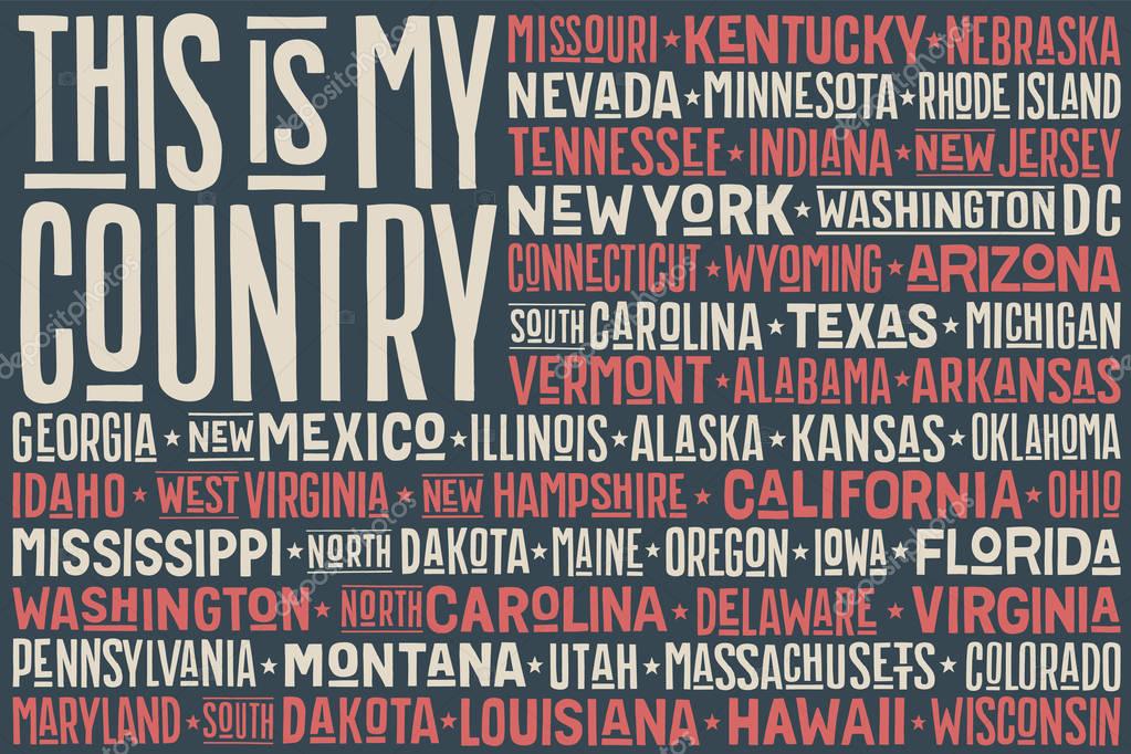Poster of United State of America flag with states, capital city and text This is my Country. Print for t-shirt of USA flag with names stares. Vintage typographic hand-drawn. Vector Illustration