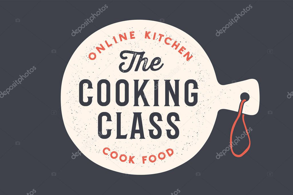 Kitchen cutting board. Logo for Cooking school class with cutting board and calligraphy lettering text Cooking Class, Online Kitchen, Cook Food. Old school typography. Vector Illustration
