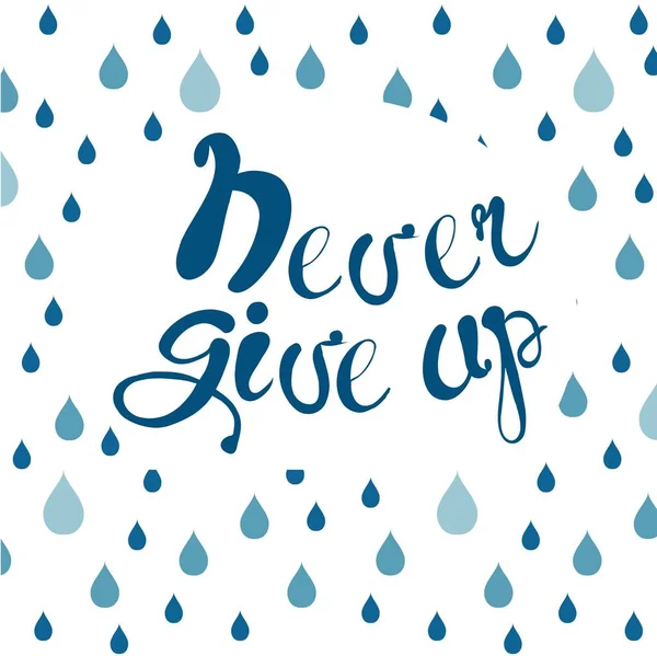 Transparent motywacja niebieski napis Never give up i niebieski kropla deszczu tło wektor ilustracja — Wektor stockowy