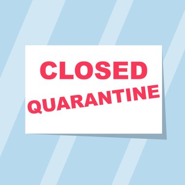 Kapalı karantina. Duvarda bir poster var. Dikkat kapatıldı. Coronavirus Duyurusu.