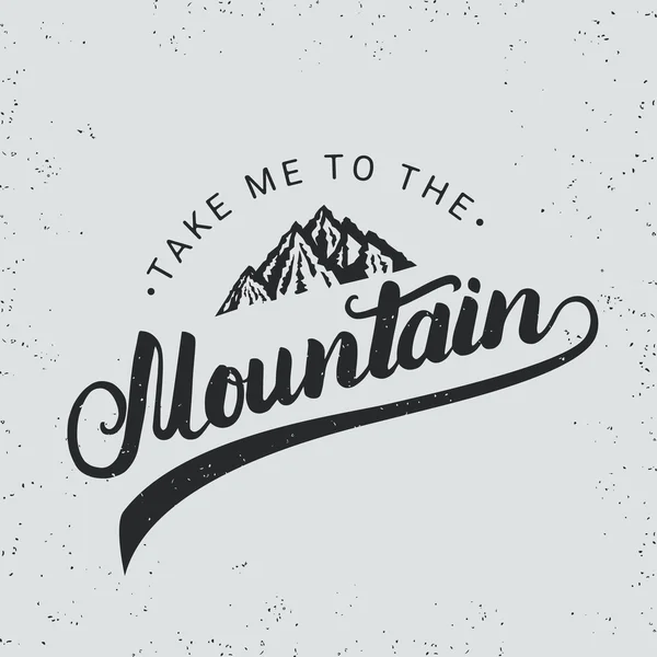 Ta mig till den mountain handskriven typografi bokstäver i vintagestil. — Stock vektor