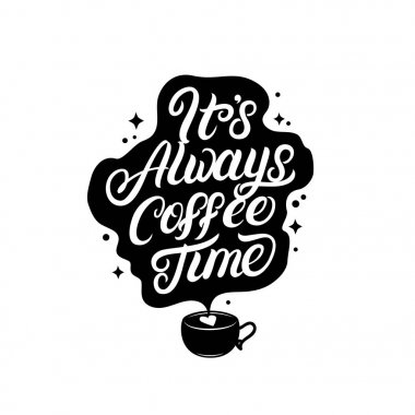 Download Its Always Coffee Time Premium Vector Download For Commercial Use Format Eps Cdr Ai Svg Vector Illustration Graphic Art Design PSD Mockup Templates