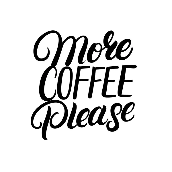 Więcej kawy proszę ręcznie rysowane napis cytat. — Wektor stockowy