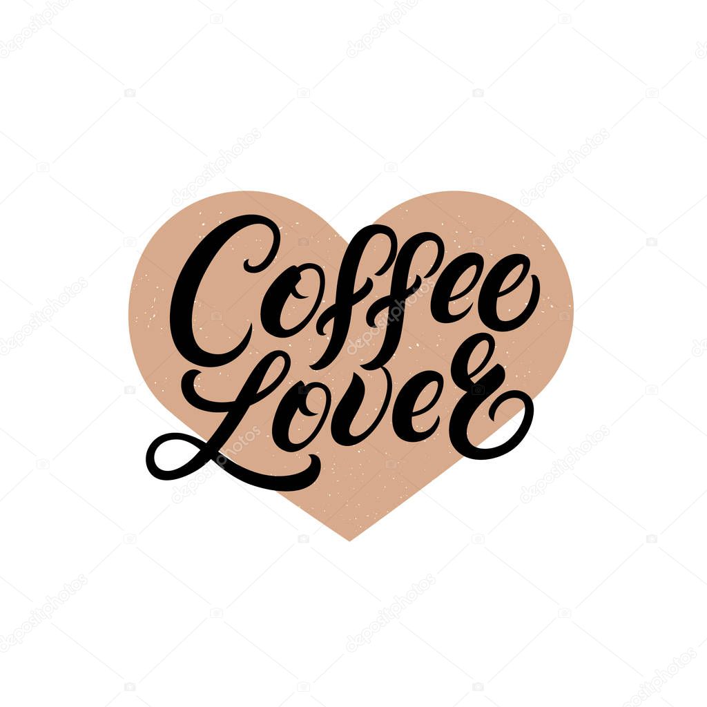 Coffee lover hand written lettering quote with brawn heart.