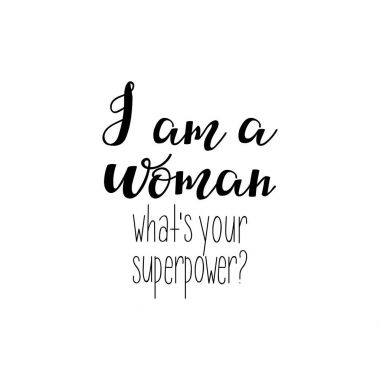Ben bir kadınım. Süper gücün ne? Feminizm teklif, kadın motivasyonel sloganı. yazı. Vektör tasarımı.