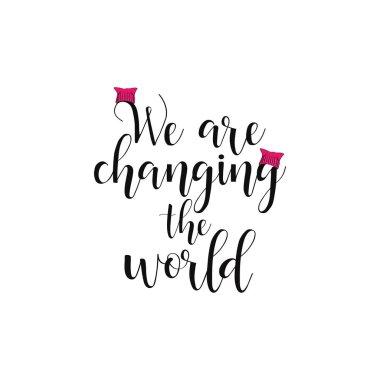 dünya değişiyor. Feminizm teklif, kadın motivasyonel sloganı. yazı. pembe şapka. Vektör tasarımı.