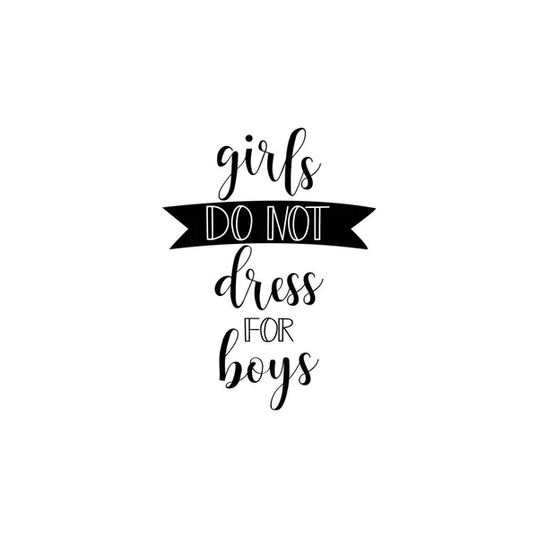 Flickor klä inte för pojkar mode Slogan för T-shirt och plagg. Feminismen citat, kvinna motiverande slogan. bokstäver. Vektor design. — Stock vektor