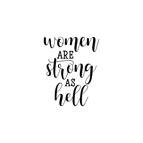 Las mujeres son fuertes como el infierno. Cita feminista, lema motivacional de la mujer. Letras. Diseño vectorial . — Vector de stock