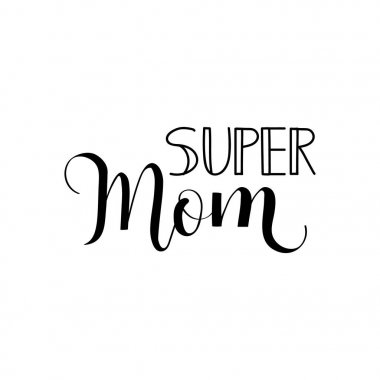 Süper anne. Beyaz arka plan üzerinde vektör çizim. Anneler günü. Modern el yazı ve hat. Tebrik kartı için poster, afiş, yazdırma, posta