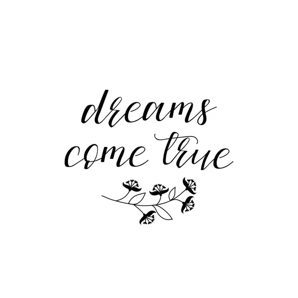 Dreams come true. Hand painted lettering and custom typography. Inspirational and motivational quotes. — Stock Vector