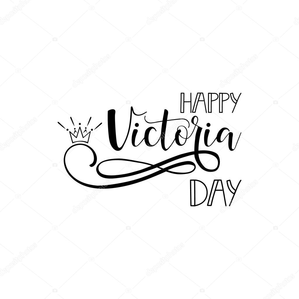 Happy Victoria Day. National Canadian holiday. hand lettering. Vector illustration