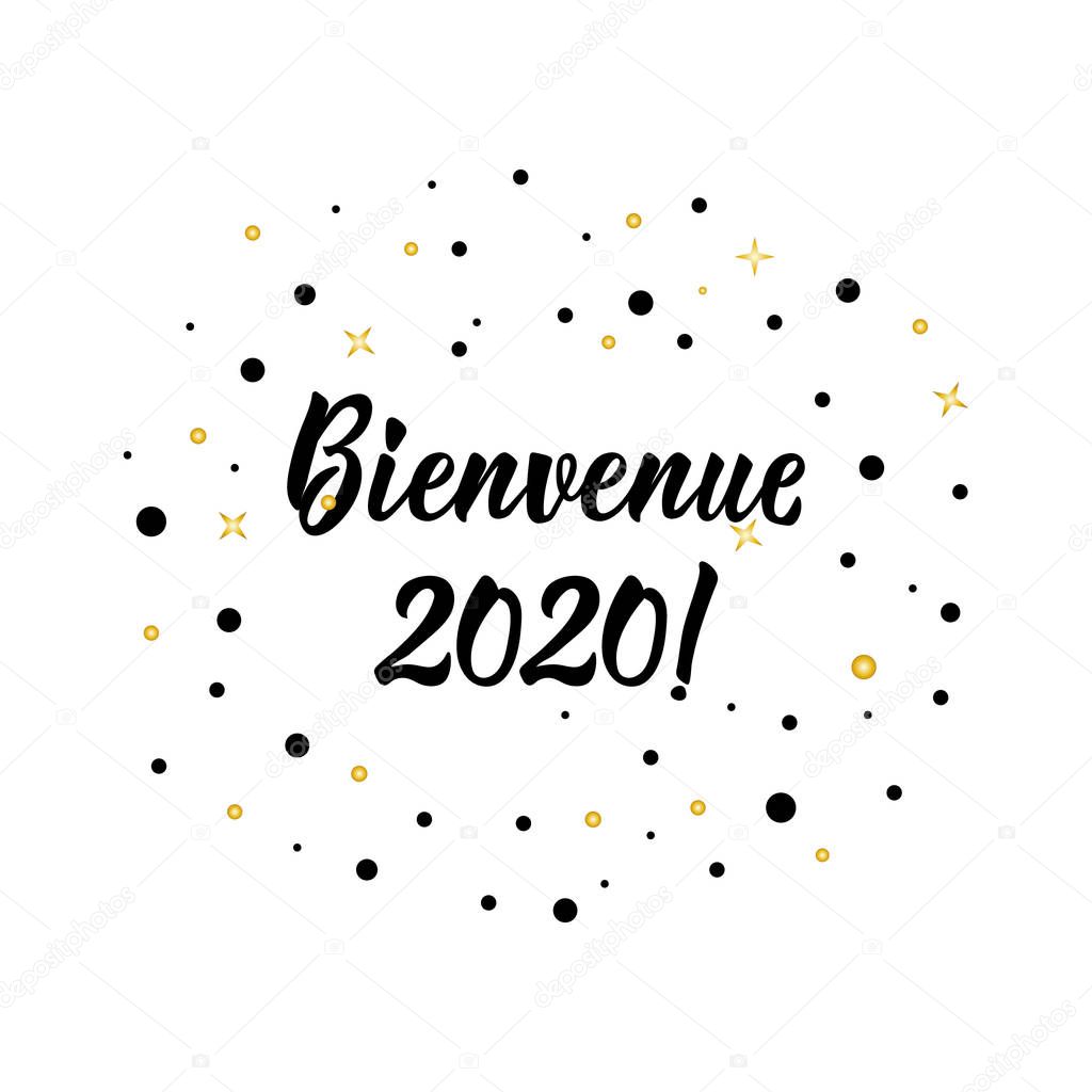 Bienvenue 2020 postcard. Lettering. calligraphy vector illustration. French text: Welcome 2020