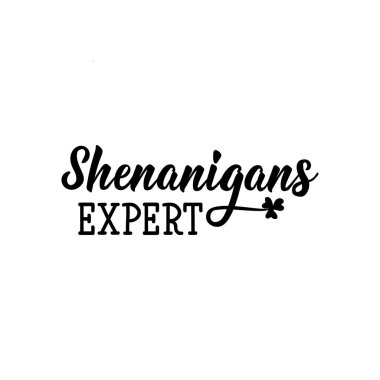 Shenanigans expert. Lettering. calligraphy vector illustration. St Patrick's Day card clipart