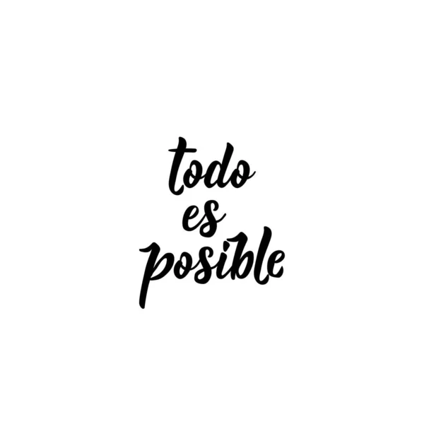 Todo es posible - en español. Letras. Ilustración de tinta. Cepillo moderno caligrafía . — Vector de stock