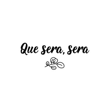 What will be will be - in Spanish. Lettering. Ink illustration. Modern brush calligraphy.