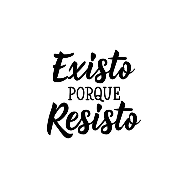 Yo existo porque me resisto - en español. Letras. Ilustración de tinta. Cepillo moderno caligrafía . — Vector de stock