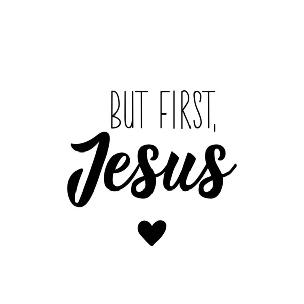 But first, Jesus. Lettering. calligraphy vector. Ink illustration. — Stock Vector