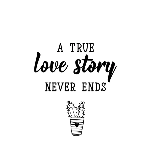 En sann kjærlighetshistorie tar aldri slutt. Brev. kalligrafi vektor. Blekk . – stockvektor