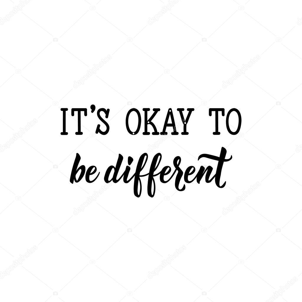 It's okay to be different. Lettering. calligraphy vector. Ink illustration. Calligraphic poster. World Autism awareness day.