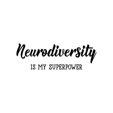 Neurodiversity is my superpower. Lettering. calligraphy vector. Ink illustration. World Autism awareness day. clipart