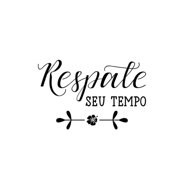 Respate Seu Tempo Brazilian Lettering Translation Portuguese Take Your Time — Stock Vector