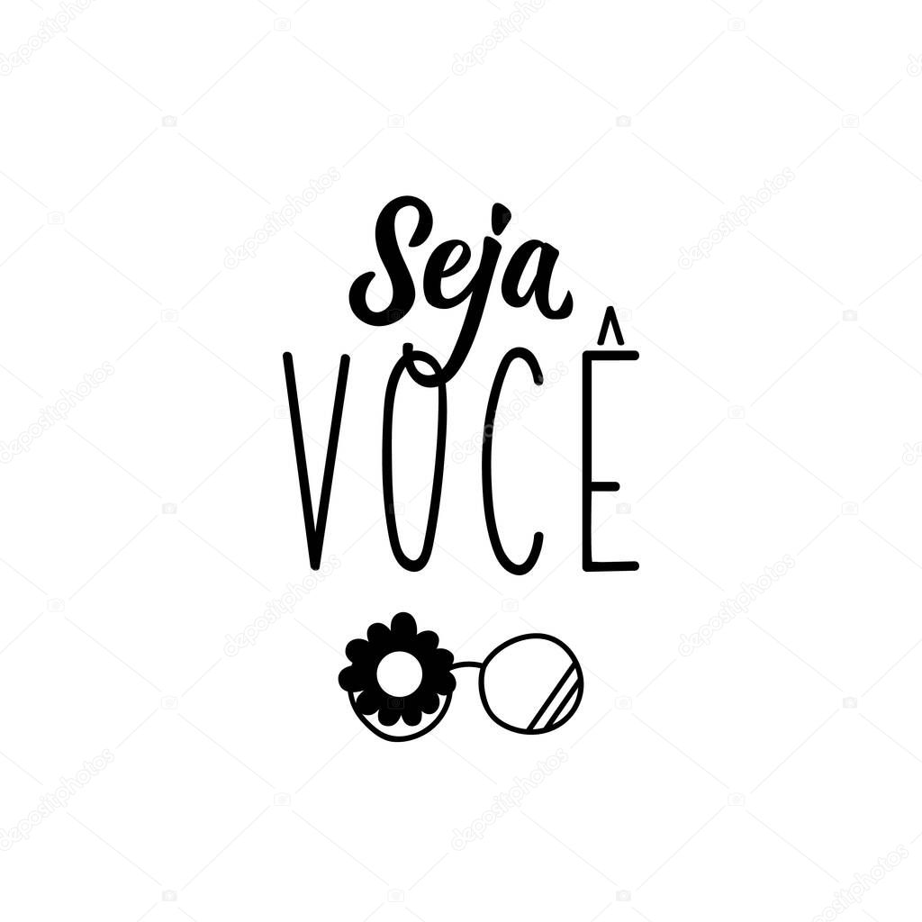 Seja voce. Brazilian Lettering. Translation from Portuguese - Be you. Modern vector brush calligraphy. Ink illustration