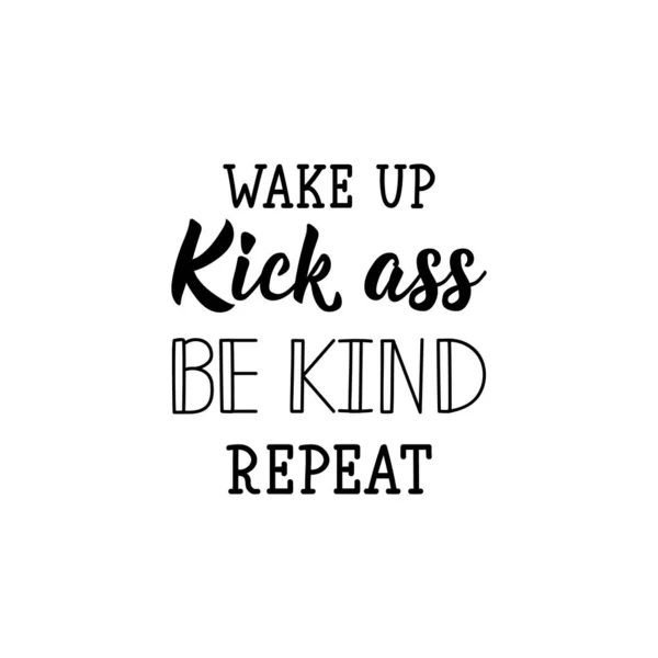 Wake Kick Ass Kind Repeat Lettering Can Used Prints Bags — Διανυσματικό Αρχείο