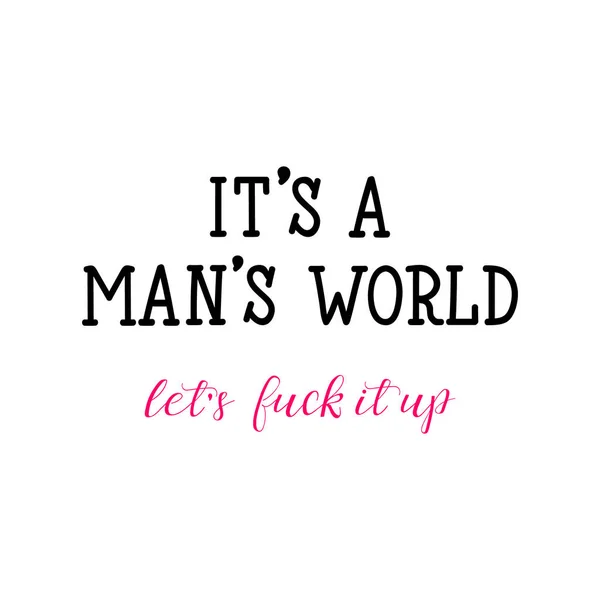 Man World Let Fuck Lettering Calligraphy Vector Ink Illustration Feminist — Stock Vector