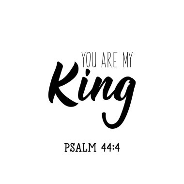 Sen benim kralımsın. Mektup. İlham verici ve İncil 'den bir alıntı. Parmak izi torbaları, tişörtler, posterler, kartlar için kullanılabilir. Mürekkep illüstrasyonu.
