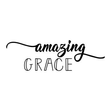 Amazing grace. Lettering. Inspirational and bible quote. Can be used for prints bags, t-shirts, posters, cards. Ink illustration. clipart