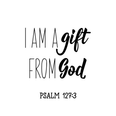 Ben Tanrı 'nın bir hediyesiyim. Mektup. İlham verici ve İncil 'den bir alıntı. Parmak izi torbaları, tişörtler, posterler, kartlar için kullanılabilir. Mürekkep illüstrasyonu.