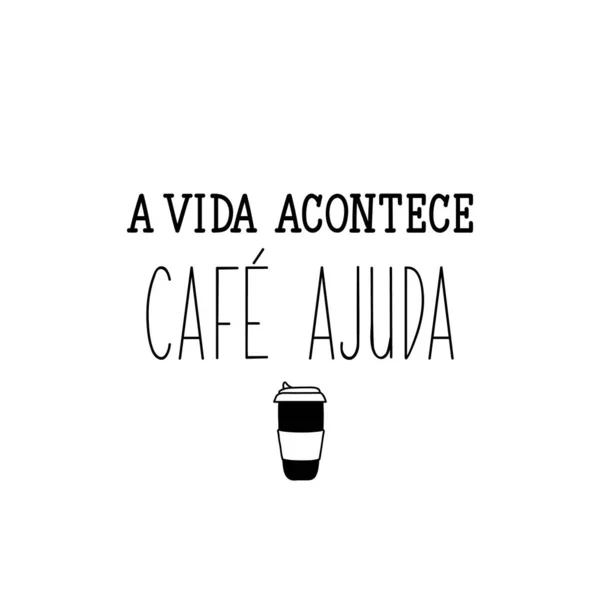 Brazil Betűk Fordítás Portugál Élet Történik Kávé Segít Modern Vektor — Stock Vector