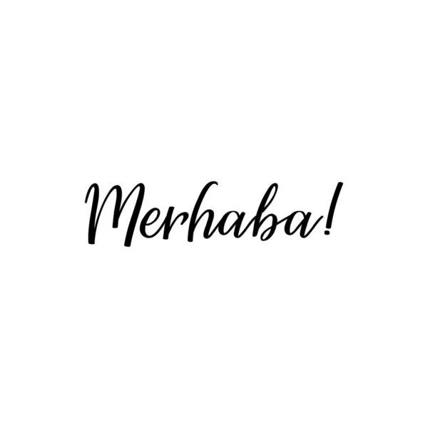 Merhaba Letras Traducción Del Turco Hola Moderna Caligrafía Vectorial Ilustración — Vector de stock