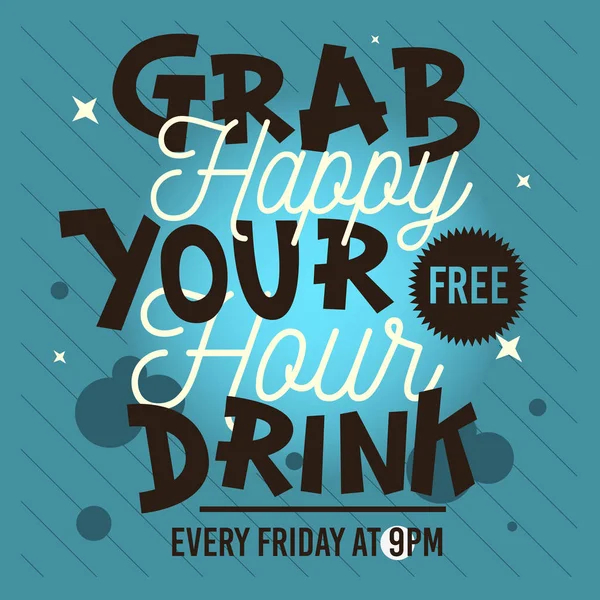 Happy Hour. Prendi il tuo drink gratis. Tipo concettuale Trattamenti Des — Vettoriale Stock