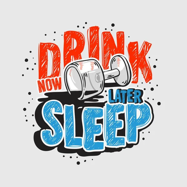 Tipografi motivasyonel sloganı alıntı alkol gece hayatı Tee baskı tasarım t shirt baskı için